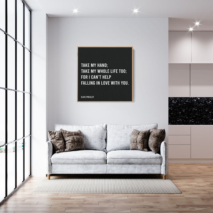 Elvis Presley Song Lyrics Canvas Print - Take my hand; Take my whole life too; For I can't help falling in love with you.