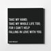 Canvas print of Elvis Presley famous song lyrics "Take my hand; Take my whole life too; For I can't help falling in love with you."