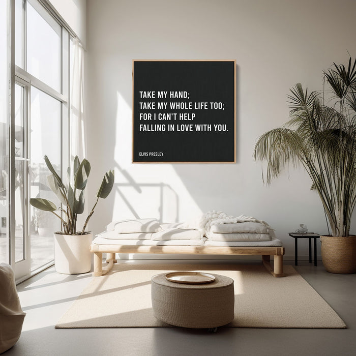 Elvis Presley Song Lyrics Canvas Print - Take my hand; Take my whole life too; For I can't help falling in love with you.