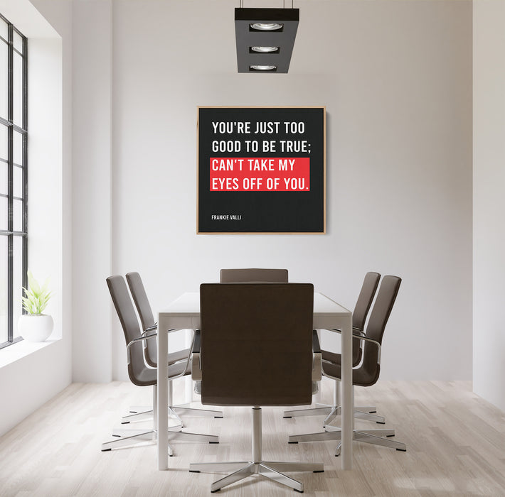 Frankie Valli Song Lyrics Canvas Print - "You're just too good to be true; Can't take my eyes off of you."