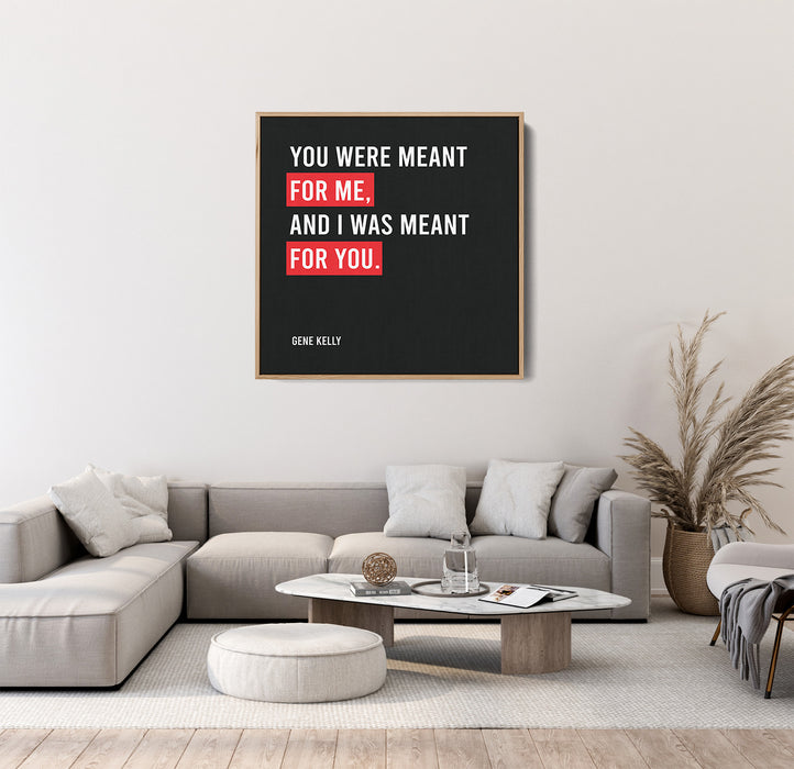 Gene Kelly Song Lyrics Canvas Print - You were meant for me, and I was meant for you.