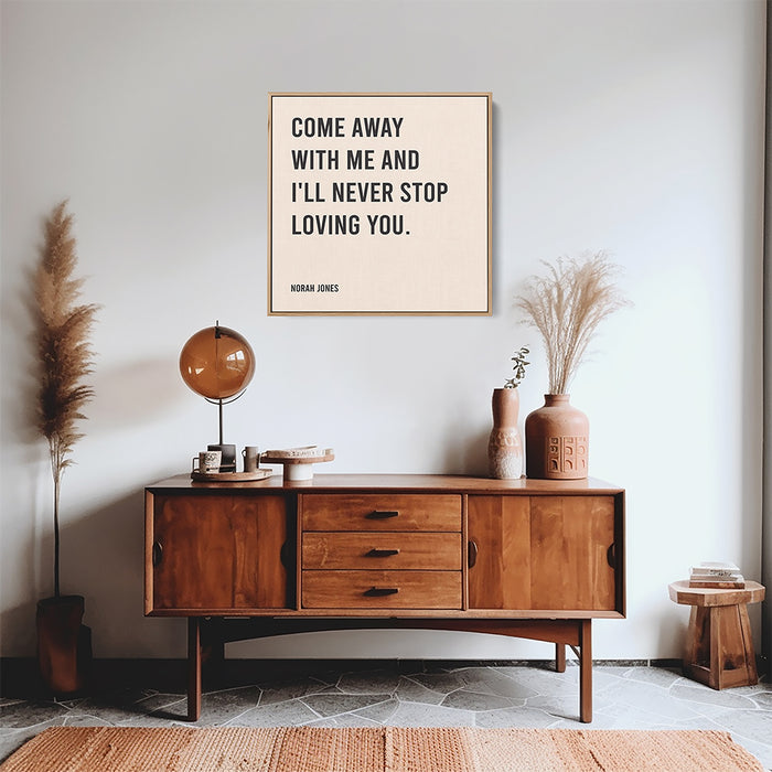 Norah Jones Song Lyrics Canvas Print - Come away with me and I'll never stop loving you.