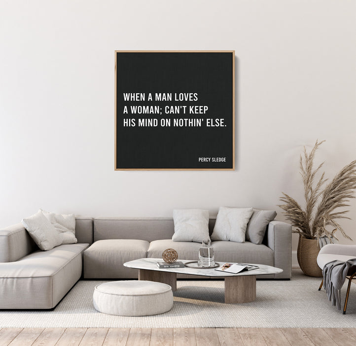 Percy Sledge Song Lyrics Canvas Print - When a man loves a woman; Can't keep his mind on nothin' else.