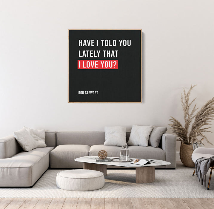 Rod Stewart Song Lyrics Canvas Print - Have I told you lately?