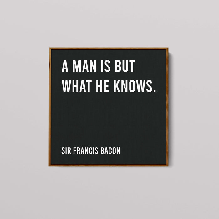 Sir Francis Bacon - A Man Is But What He Knows