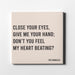 Canvas print of The Bangles famous song lyrics "Close your eyes, give me your hand; Don't you feel my heart beating?" i