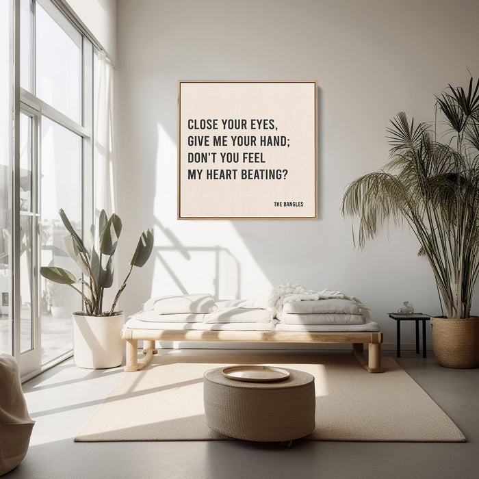 The Bangles Song Lyrics Canvas Print - Close your eyes, give me your hand; Don't you feel my heart beating?