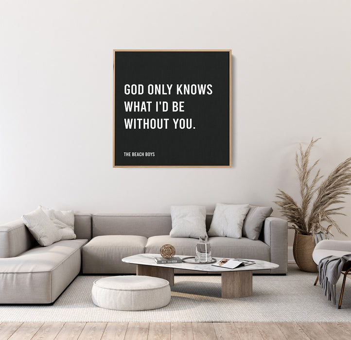 The Beach Boys Song Lyrics Canvas Print - God only knows what I'd be without you.